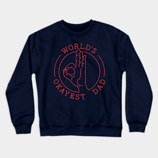 World's Okayest Dad Crewneck Sweatshirt